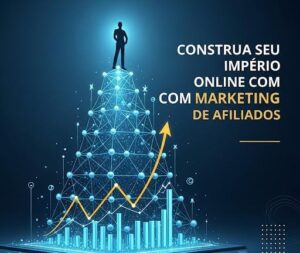 Leia mais sobre o artigo Construindo Seu Império Digital como Afiliado Inabalável